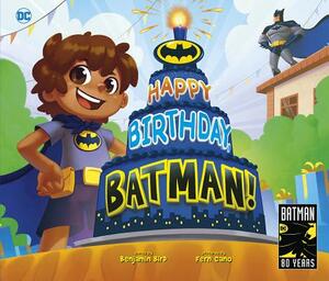 Happy Birthday, Batman! by Benjamin Bird
