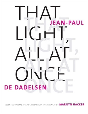 That Light, All at Once: Selected Poems by Jean-Paul de Dadelsen