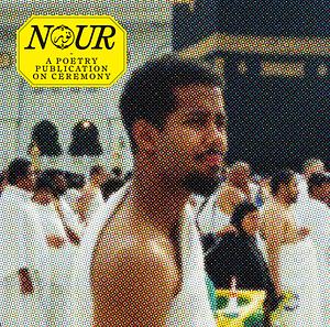 Nour: A Poetry Publication on Ceremony by Noor Hindi, Channing Tatum, Wepresent, Daniel Cesar, Dev Hynes, Pedro Pascal, Safia Elhillo, Max Porter, Warsan Shire, Hanif Abdurraqib, Hala Alyan, Fatimah Asghar, George Saunders