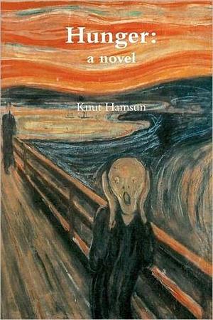 Hunger: a novel by Knut Hamsun, Knut Hamsun