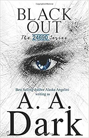 Black Out by Alaska Angelini, A.A. Dark