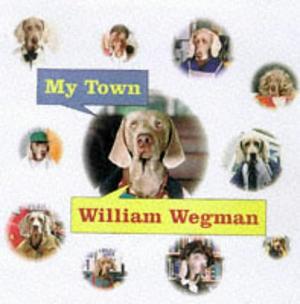 My Town by William Wegman