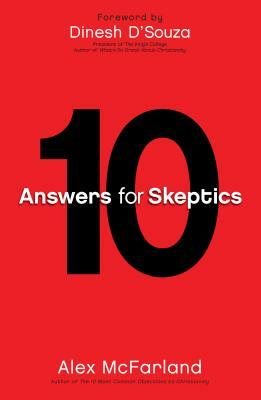 10 Answers for Skeptics by Alex McFarland