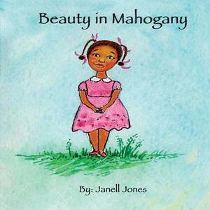 Beauty in Mahogany by Janell Jones