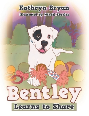 Bentley Learns to Share by Kathryn Bryan