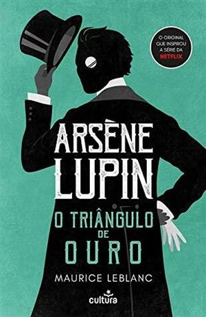 Arsène Lupin: O Triângulo de Ouro by Maurice Leblanc