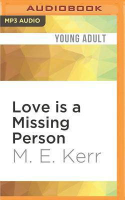 Love Is a Missing Person by M.E. Kerr