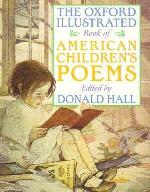 The Oxford Illustrated Book of American Children's Poems by Donald Hall