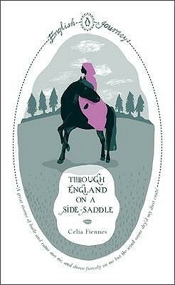 Through England on a Side-Saddle by Celia Fiennes