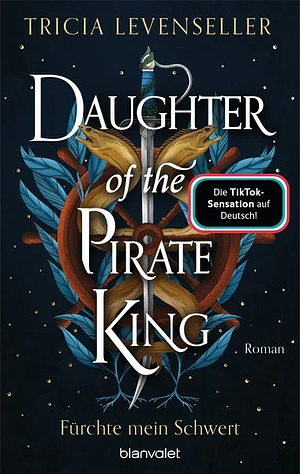 Daughter of the Pirate King - Fürchte mein Schwert by Tricia Levenseller