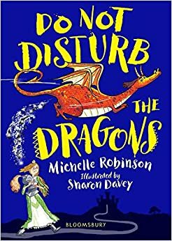 Do Not Disturb the Dragons by Michelle Robinson
