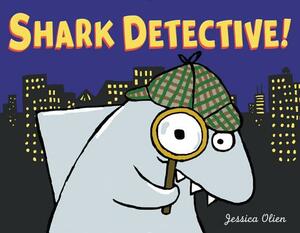 Shark Detective! by Jessica Olien