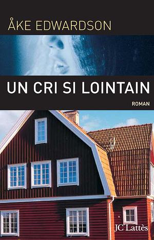 Un cri si lointain by Åke Edwardson, Åke Edwardson