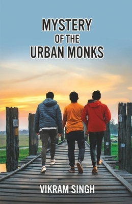 Mystery of the Urban Monks by Vikram Singh