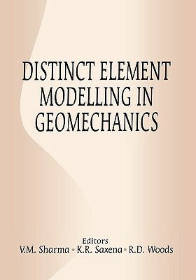Distinct Element Modelling in Geomechani by K. R. Saxena, Richard Woods, V. M. Sharma