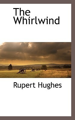 The Whirlwind by Rupert Hughes