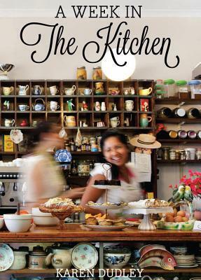 A Week in the Kitchen by Karen Dudley