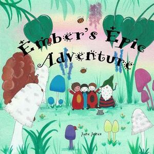 Ember's Epic Adventure by Jane Jones