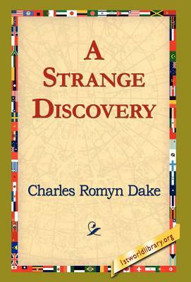 A Strange Discovery by Charles Romyn Dake