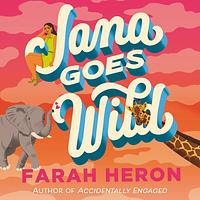 Jana Goes Wild by Farah Heron