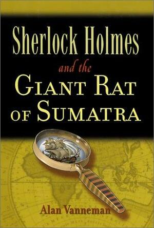 Sherlock Holmes and the Giant Rat of Sumatra by Alan Vanneman