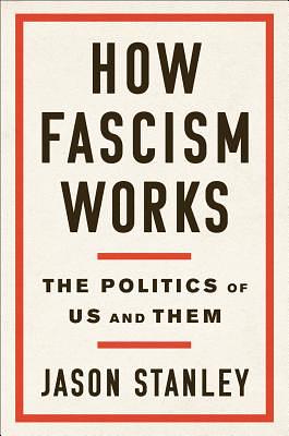 How Fascism Works: The Politics of Us and Them by Jason Stanley