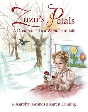 Zuzu's Petals, A Dream of 'It's a Wonderful Life by Karen Deming, Karolyn Grimes, Karolyn Grimes