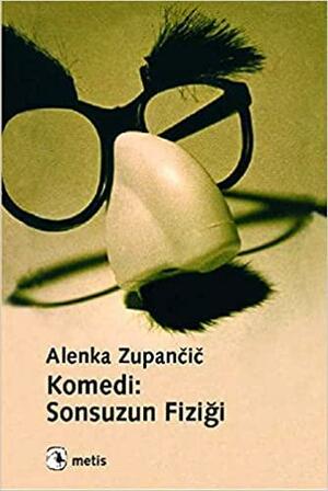 Komedi: Sonsuzun Fiziği by Alenka Zupančič, Savaş Kılıç