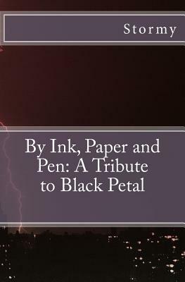 By Ink, Paper and Pen: A Tribute to Black Petal by Stormy