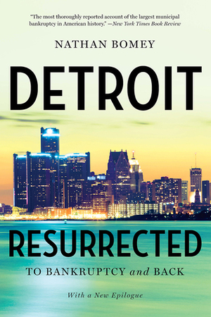 Detroit Resurrected: To Bankruptcy and Back by Nathan Bomey