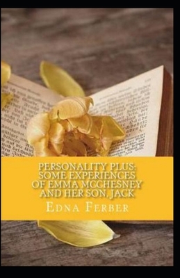 Personality Plus: Some Experiences of Emma McChesney And Her Son, Jack Illustrated by Edna Ferber