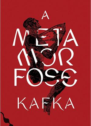 A Metamorfose by Franz Kafka