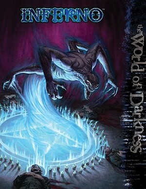World of Darkness: Inferno by Chuck Wendig, Matthew McFarland, John Newman, Malcolm Sheppard