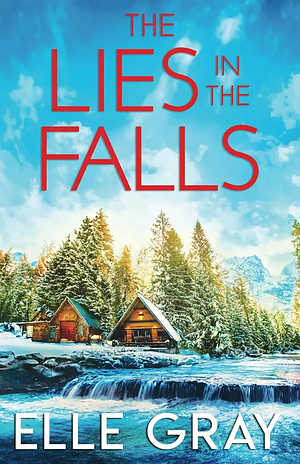 The Lies in the Falls by Elle Gray