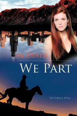 In Death We Part by Victoria J. Hyla
