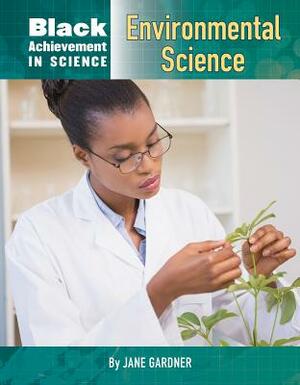 Black Achievement in Science: Environmental Science by Jane P. Gardner