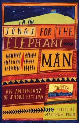 Songs for the Elephant Man: Strange Tales of Outsiders and Loners by DC Diamondopolous, Garrie Fletcher
