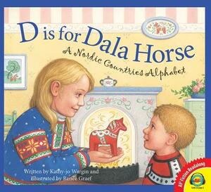 D Is for Dala Horse: A Nordic Countries Alphabet by Kathy-jo Wargin