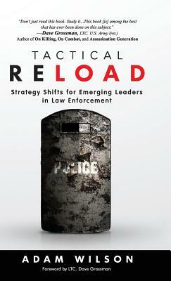 Tactical Reload (Hardcover): Strategy Shifts for Emerging Leaders in Law Enforcement by Adam Wilson