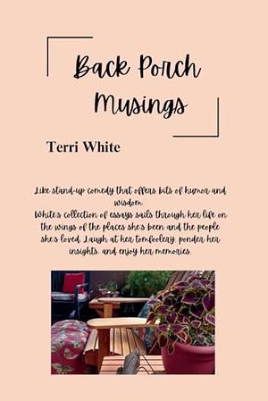 Back Porch Musings by Terri White