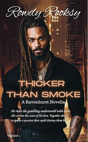 Thicker Than Smoke by Rowdy Rooksy