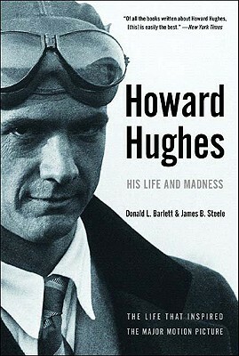 Howard Hughes His Life And Madness by James B. Steele, Donald L. Barlett