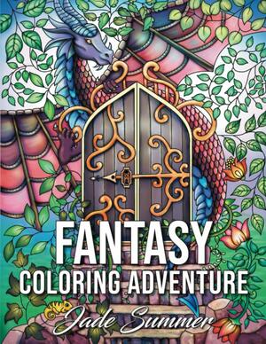 Fantasy Coloring Adventure: A Magical World of Fantasy Creatures, Enchanted Animals, and Whimsical Scenes by Jade Summer