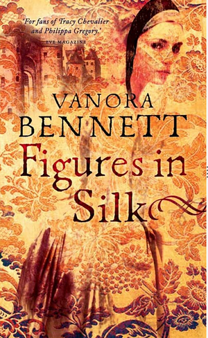 Figures in Silk by Vanora Bennett