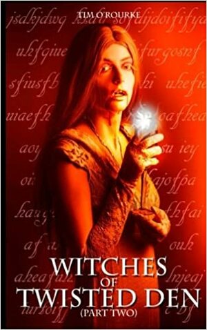 Witches of Twisted Den by Tim O'Rourke
