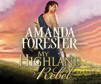 My Highland Rebel by Amanda Forester