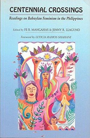 Centennial Crossing: Readings on Babaylan Feminism in the Philippines by Fe B. Mangahas, JennyR. Llaguno