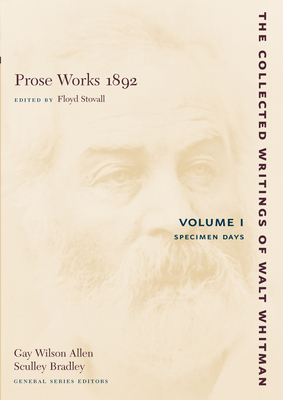 Prose Works 1892: Volume I: Specimen Days by Walt Whitman