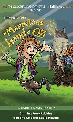 The Marvelous Land of Oz: A Radio Dramatization by Jerry Robbins, L. Frank Baum