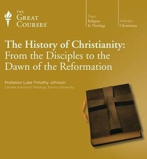 The History of Christianity: From the Disciples to the Dawn of the Reformation by Luke Timothy Johnson